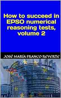 How To Succeed In EPSO Numerical Reasoning Tests Volume 2