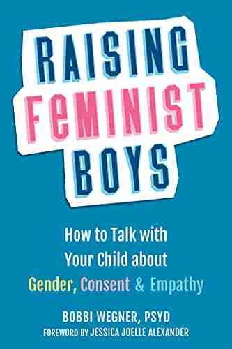 Raising Feminist Boys: How to Talk with Your Child about Gender Consent and Empathy