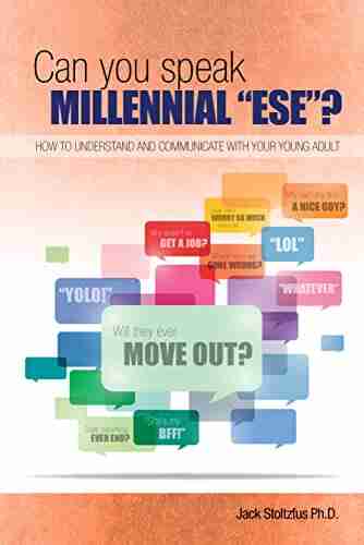 Can you speak Millennial ese ?: How to Understand and Communicate with Your Young Adult (Parental Practices 1)