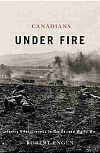 Canadians Under Fire: Infantry Effectiveness in the Second World War