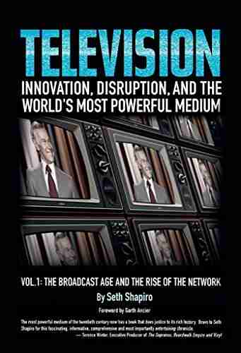 TELEVISION: Innovation Disruption And The World S Most Powerful Medium Volume 1