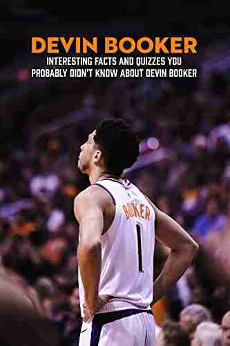 Devin Booker: Interesting Facts and Quizzes You Probably Didn t Know about Devin Booker