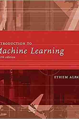 Introduction To Machine Learning Fourth Edition (Adaptive Computation And Machine Learning Series)