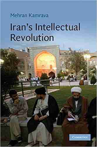 Iran S Intellectual Revolution (Cambridge Middle East Studies 29)