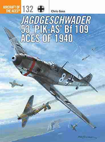 Jagdgeschwader 53 Pik As Bf 109 Aces Of 1940 (Aircraft Of The Aces 132)