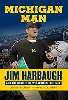 Michigan Man: Jim Harbaugh And The Rebirth Of Wolverines Football