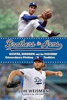 Brothers in Arms: Koufax Kershaw and the Dodgers Extraordinary Pitching Tradition