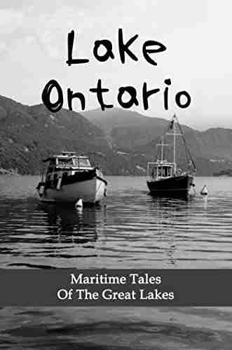 Lake Ontario: Maritime Tales Of The Great Lakes