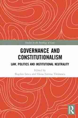 Governance And Constitutionalism: Law Politics And Institutional Neutrality (Studies In The Sociology Of Law)