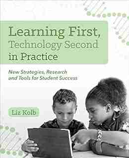 Learning First Technology Second in Practice: New Strategies Research and Tools for Student Success