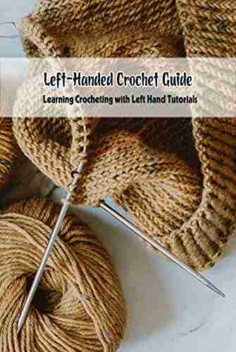 Left Handed Crochet Guide: Learning Crocheting with Left Hand Tutorials