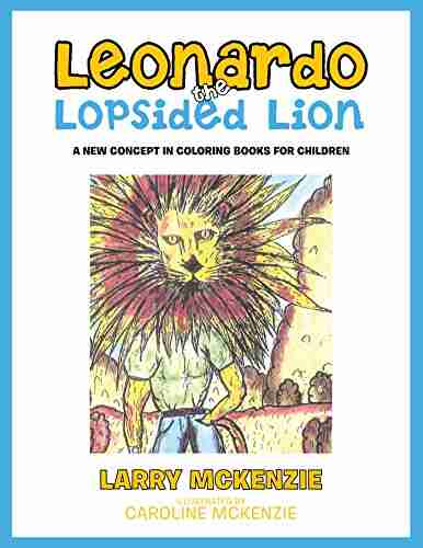 Leonardo The Lopsided Lion: A New Concept In Coloring For Children