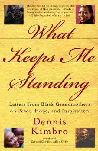 What Keeps Me Standing: Letters From Black Grandmothers On Peace Hope And Inspiration