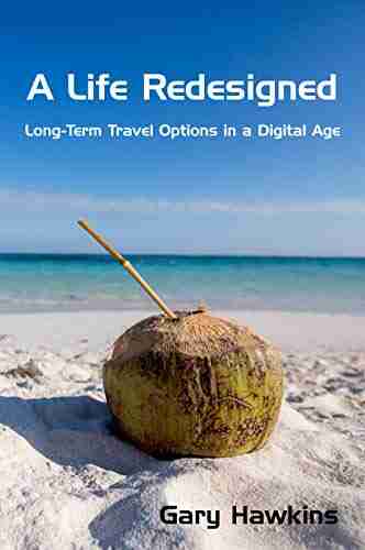 A Life Redesigned: Long Term Travel Options in a Digital Age