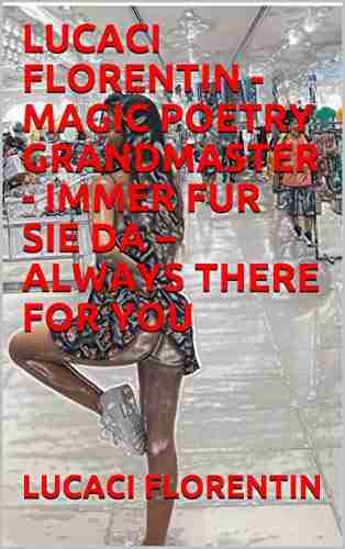 LUCACI FLORENTIN MAGIC POETRY GRANDMASTER IMMER FUR SIE DA ALWAYS THERE FOR YOU