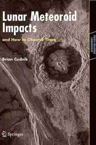 Lunar Meteoroid Impacts and How to Observe Them (Astronomers Observing Guides)