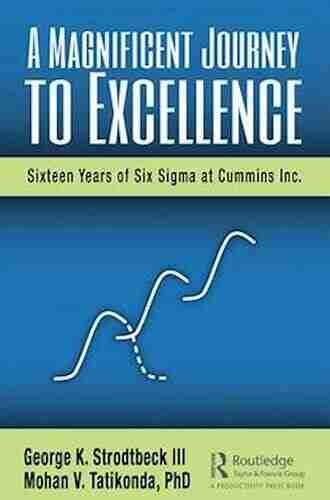 A Magnificent Journey to Excellence: Sixteen Years of Six Sigma at Cummins Inc