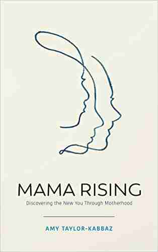 Mama Rising: Discovering the New You Through Motherhood