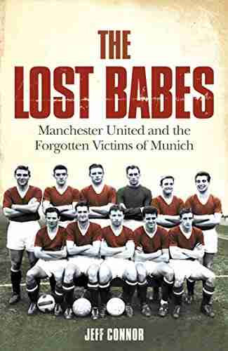 The Lost Babes: Manchester United And The Forgotten Victims Of Munich