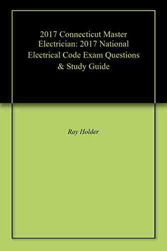 2017 Connecticut Master Electrician: 2017 National Electrical Code Exam Questions Study Guide