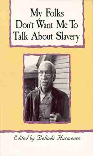 My Folks Don t Want Me To Talk About Slavery: Personal Accounts of Slavery in North Carolina