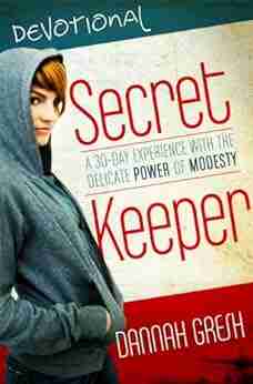 Secret Keeper Devotional: A 30 Day Experience With The Delicate Power Of Modesty