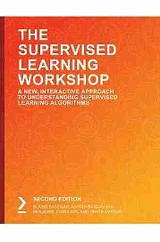 The Supervised Learning Workshop: A New Interactive Approach To Understanding Supervised Learning Algorithms 2nd Edition