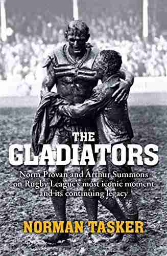 Gladiators: Norm Provan and Arthur Summons on rugby league s most iconic moment and its continuing legacy