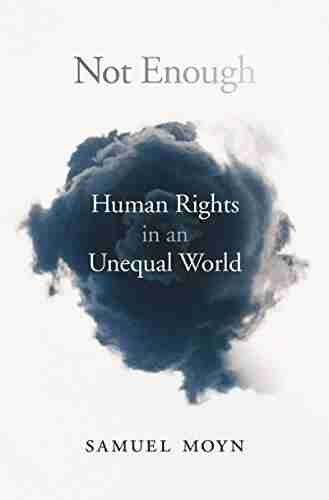 Not Enough: Human Rights In An Unequal World