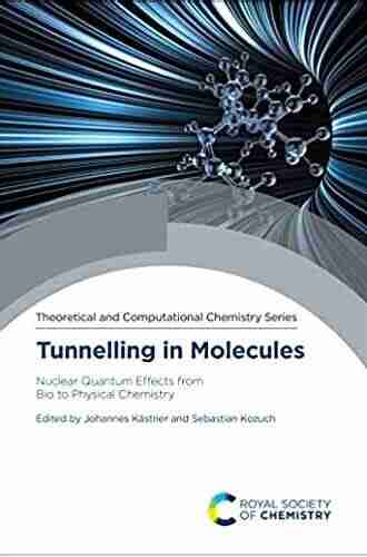 Tunnelling in Molecules: Nuclear Quantum Effects from Bio to Physical Chemistry (Chemical Biology)