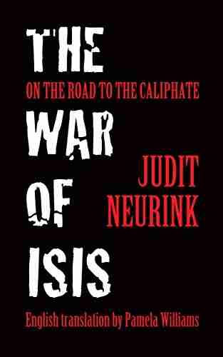 The War Of ISIS: On The Road To The Caliphate