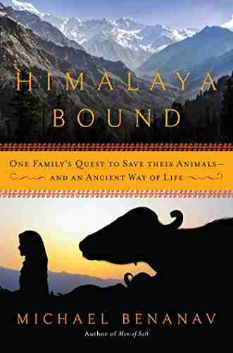 Himalaya Bound: One Family S Quest To Save Their Animals And An Ancient Way Of Life