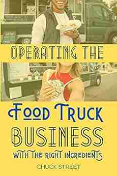 Operating The Food Truck Business With The Right Ingredients: Inventory Staff Preparatory Measures Marketing Strategies Location Matters Scale Up Truck Business And Restaurants 4)