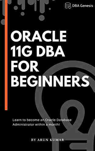 Oracle 11g DBA for Beginners: Learn to become an Oracle Database Administrator within a month