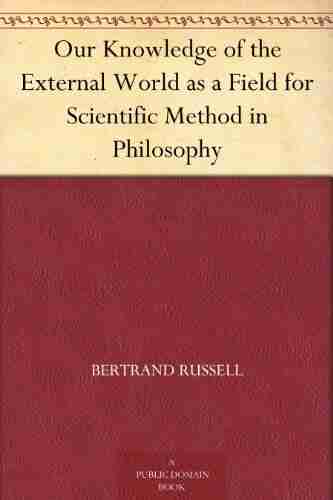 Our Knowledge Of The External World As A Field For Scientific Method In Philosophy