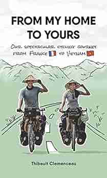 From My Home to Yours : Our spectacular cycling journey from France to Vietnam