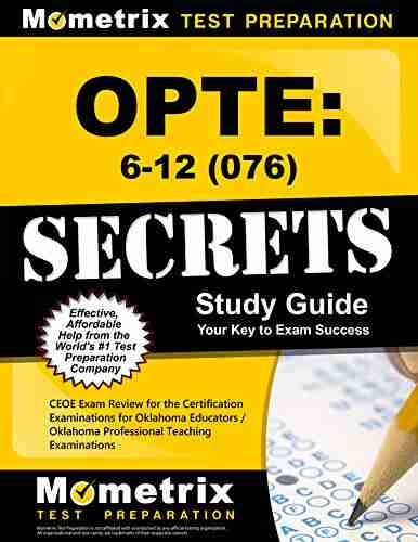 OPTE: 6 12 (076) Secrets Study Guide: CEOE Exam Review for the Certification Examinations for Oklahoma Educators / Oklahoma Professional Teaching Examination