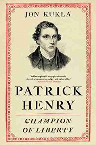 Patrick Henry: Champion Of Liberty