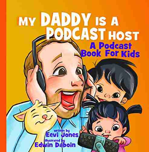 My Daddy Is A Podcast Host: A Podcast For Kids (Changemakers 1)