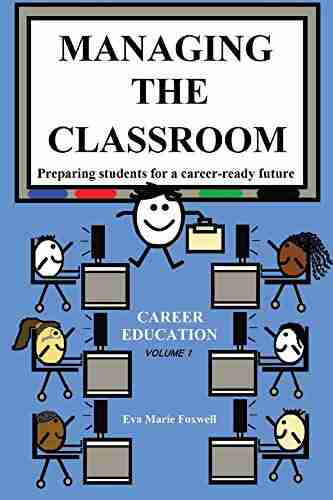 Managing the Classroom: Preparing students for a career ready future (Career Ready Teaching 1)