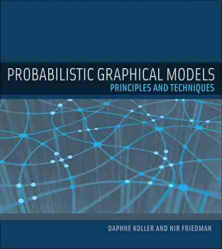 Probabilistic Graphical Models: Principles And Techniques (Adaptive Computation And Machine Learning Series)