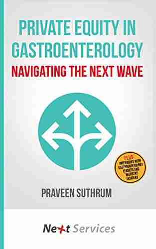 Private Equity in Gastroenterology: Navigating the Next Wave