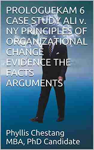 PROLOGUEKAM 6 CASE STUDY ALI v NY PRINCIPLES OF ORGANIZATIONAL CHANGE EVIDENCE THE FACTS ARGUMENTS kdp textbook submission