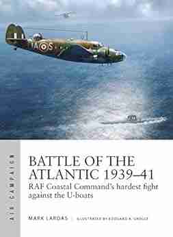 Battle of the Atlantic 1939 41: RAF Coastal Command s hardest fight against the U boats (Air Campaign 15)