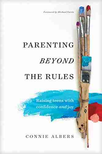 Parenting beyond the Rules: Raising Teens with Confidence and Joy