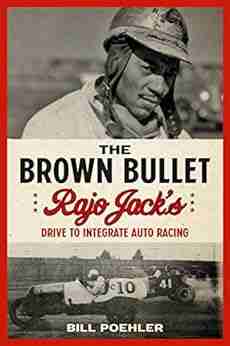 The Brown Bullet: Rajo Jack s Drive to Integrate Auto Racing