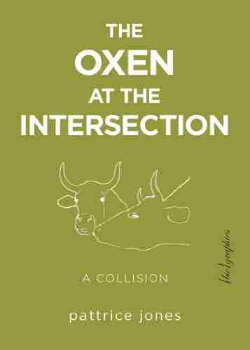 The Oxen At The Intersection: A Collision (or Bill And Lou Must Die: A Real Life Murder Mystery From The Green Mountains Of Vermont) ({bio}graphies 3)