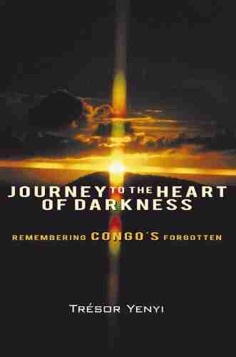 Journey To The Heart Of Darkness: Remembering Congo S Forgotten