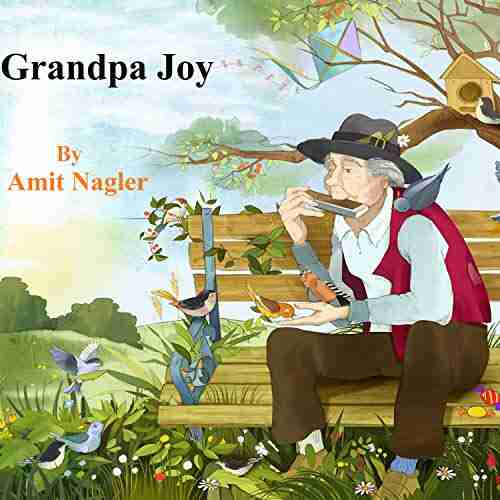 Children S Book: Grandpa Joy: Respect And Love For The Old Man