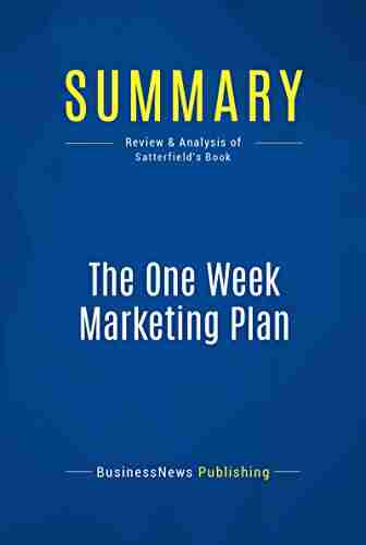 Summary: The One Week Marketing Plan: Review And Analysis Of Satterfield S